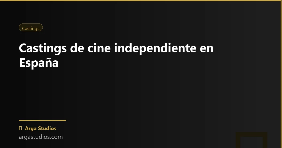 Actor en España trabajando en: castings cine independiente