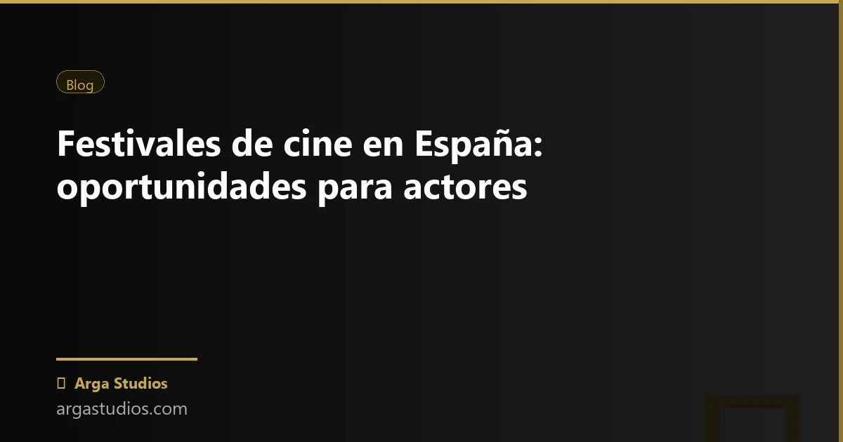 Actor en España trabajando en: festivales cine espana actores