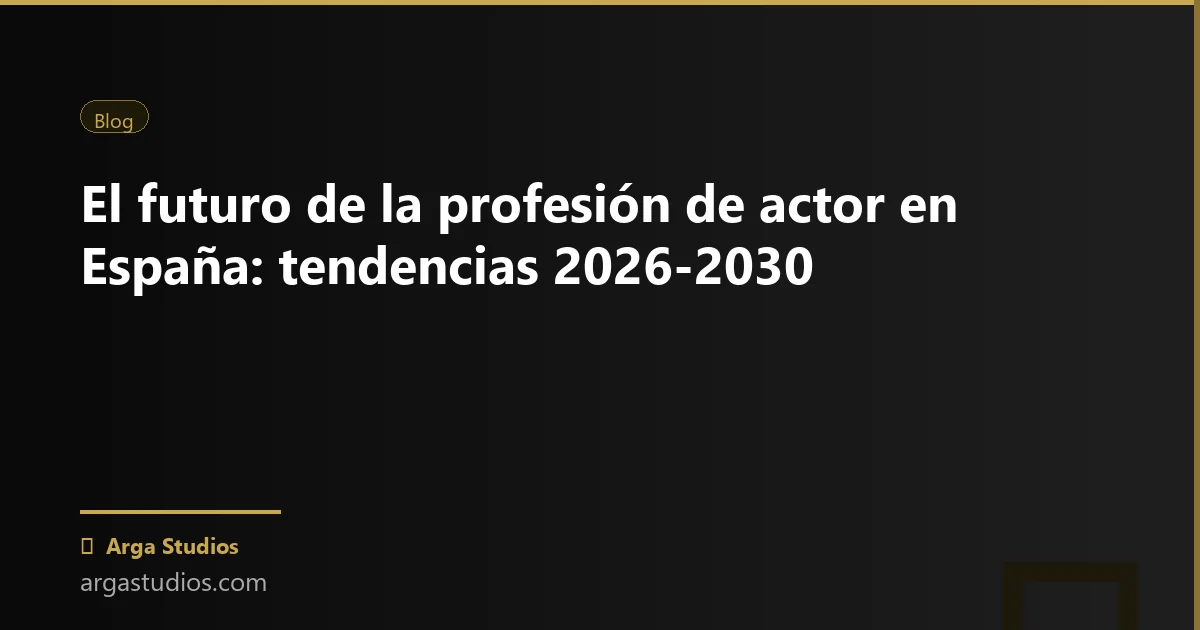 Actor en España trabajando en: futuro profesion actor espana