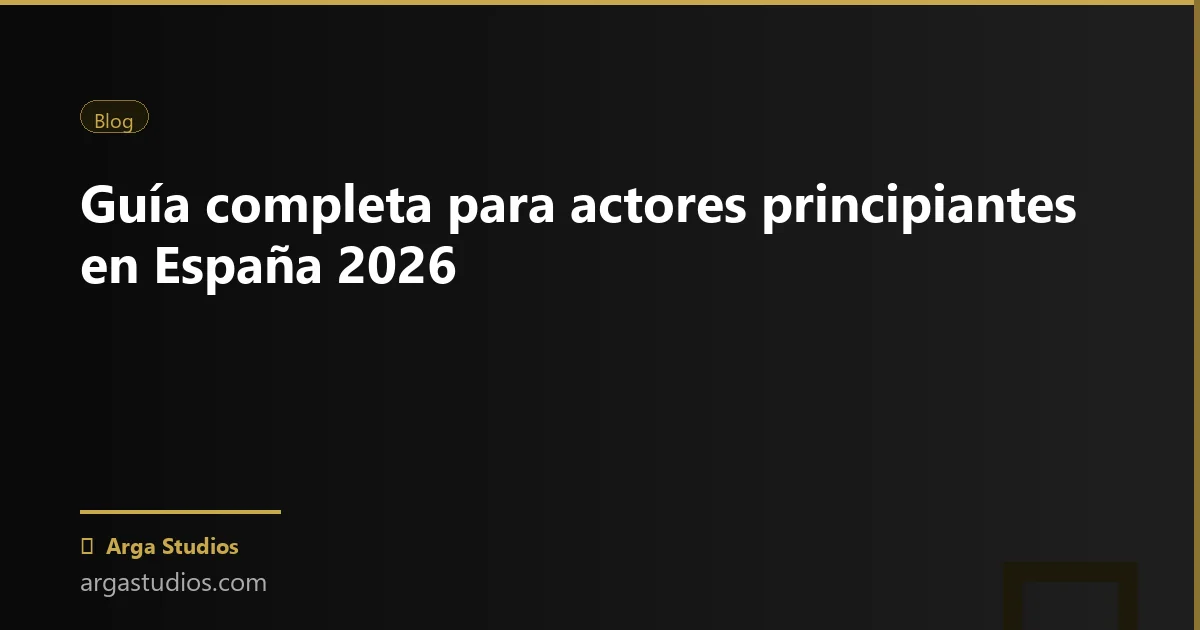 Actor en España trabajando en: guia actor principiante espana 2026