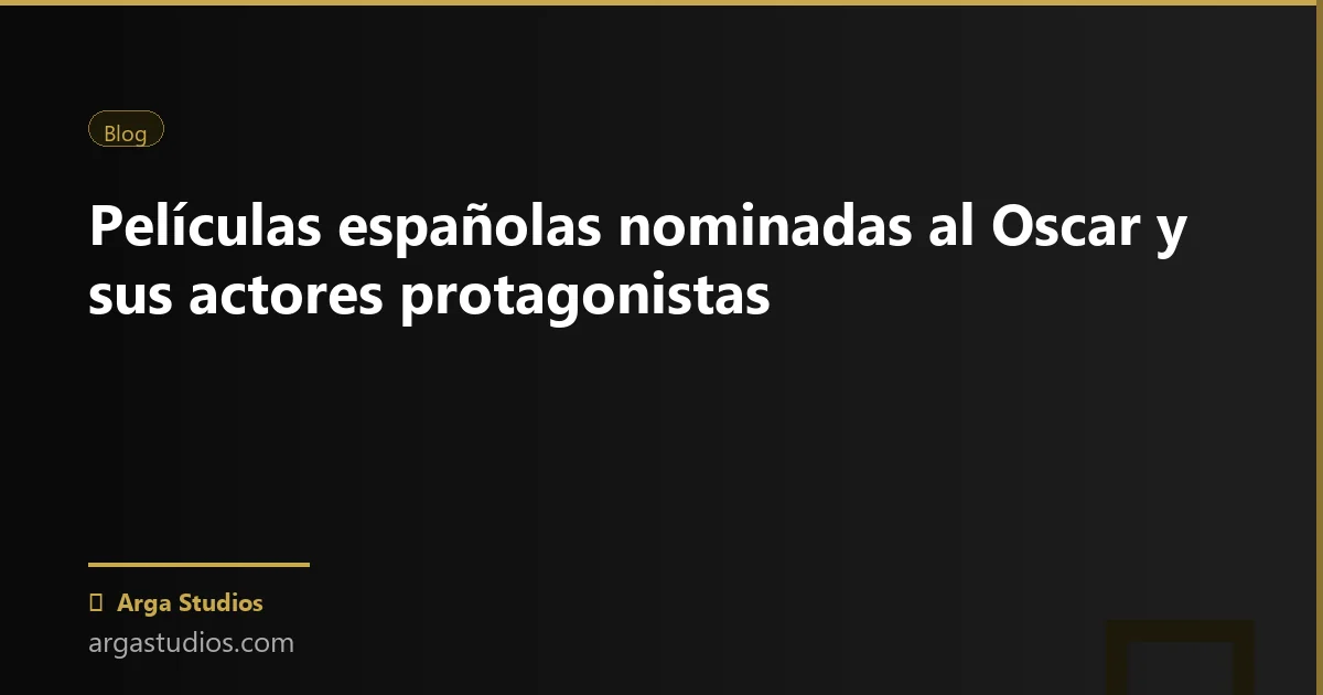 Actor en España trabajando en: peliculas oscar espana