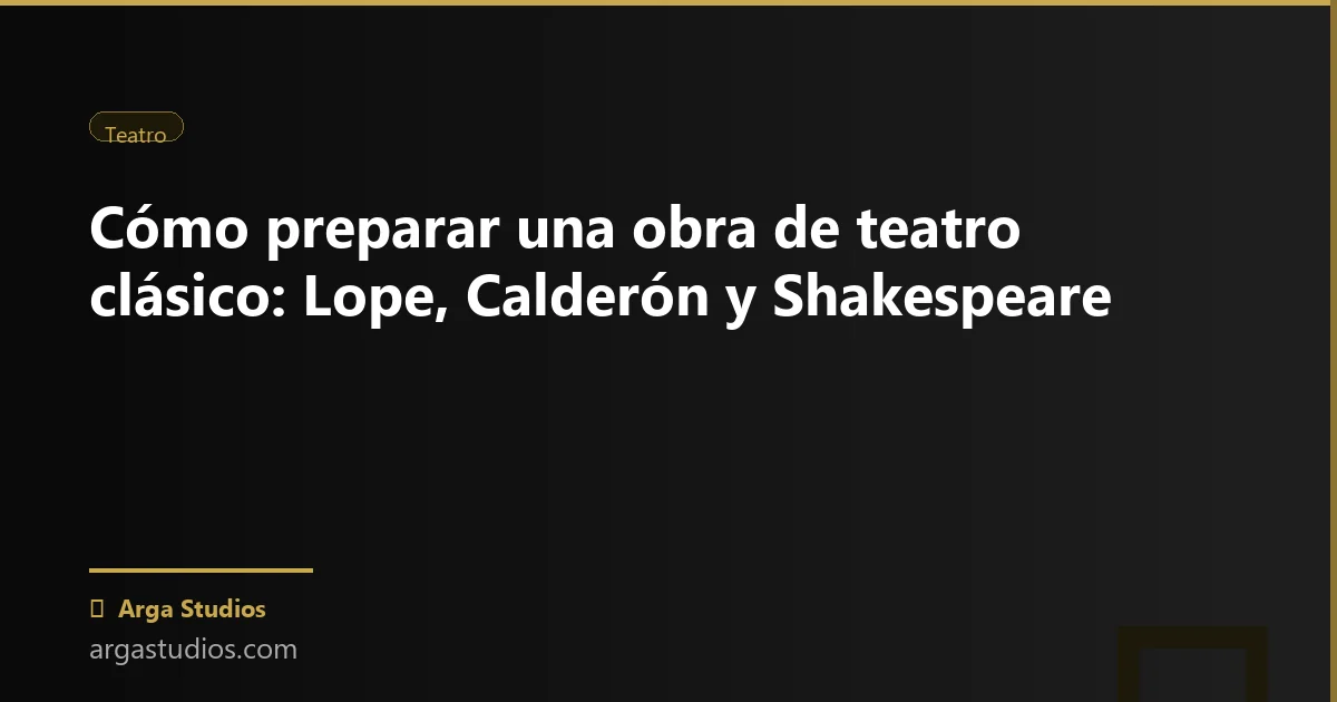 Actor en España trabajando en: preparar obra teatro clasico