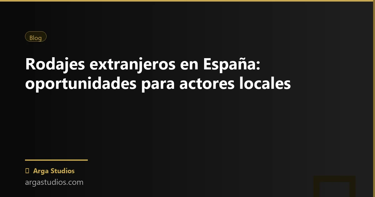 Actor en España trabajando en: rodaje espana producciones extranjeras