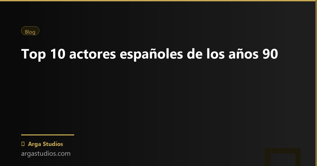 Actor en España trabajando en: top 10 actores espanoles anos 90