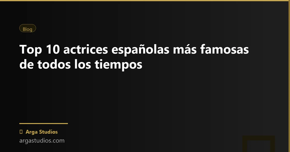 Actor en España trabajando en: top 10 actrices espanolas famosas