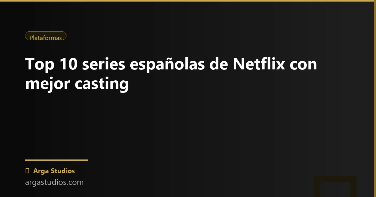 Actor en España trabajando en: top 10 series espanolas netflix